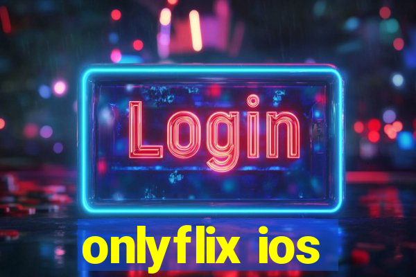 onlyflix ios